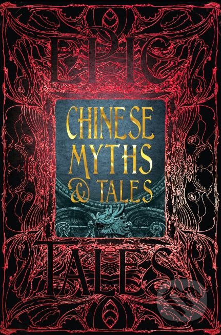 Kniha: Chinese Myths and Tales (Flame Tree Publishing). Flame Tree Publishing, 2018 Kniha: Chinese Myths and Tales (Flame Tree Publishing). Flame Tree Publishing, 2018