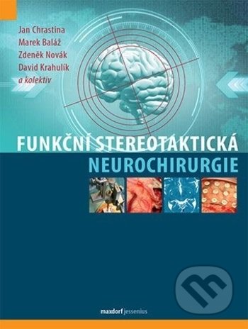 Kniha: Funkční stereotaktická neurochirurgie (Jan Chrastina a kolektiv). Maxdorf, 2019 Kniha: Funkční stereotaktická neurochirurgie (Jan Chrastina a kolektiv). Maxdorf, 2019