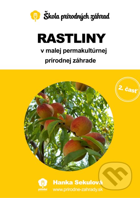 E-kniha: Rastliny v malej permakultúrnej prírodnej záhrade (Hanka Sekulová). Darček-prekvapenie E-kniha: Rastliny v malej permakultúrnej prírodnej záhrade (Hanka Sekulová). Darček-prekvapenie