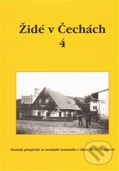 Kniha: Židé v Čechách 4 (Vlastimila Hamáčková). Židovské muzeum v Praze, 2014 Kniha: Židé v Čechách 4 (Vlastimila Hamáčková). Židovské muzeum v Praze, 2014