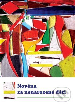 Kniha: Novéna za nenarozené děti (Michal Altrichter). Refugium Velehrad-Roma, 2017 Kniha: Novéna za nenarozené děti (Michal Altrichter). Refugium Velehrad-Roma, 2017
