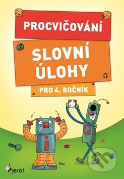 Procvičování Slovní úlohy pro 4. ročník - Petr Šulc, Pierot, 2018