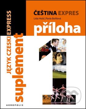 Kniha: Čeština expres 1 (A1/1) + CD (Lída Holá a Pavla Bořilová). Akropolis, 2015 Kniha: Čeština expres 1 (A1/1) + CD (Lída Holá a Pavla Bořilová). Akropolis, 2015