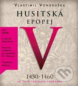 Audiokniha: Husitská epopej V. - Za časů Ladislava Pohrobka (Vlastimil Vondruška). Tympanum, 2017 Audiokniha: Husitská epopej V. - Za časů Ladislava Pohrobka (Vlastimil Vondruška). Tympanum, 2017