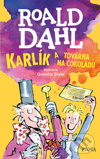 Kniha: Karlík a továrna na čokoládu (Roald Dahl). Pikola, 2019 Kniha: Karlík a továrna na čokoládu (Roald Dahl). Pikola, 2019