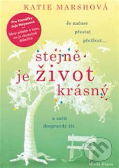Kniha: Stejně je život krásný (Katie Marsh). Mladá fronta, 2019 Kniha: Stejně je život krásný (Katie Marsh). Mladá fronta, 2019