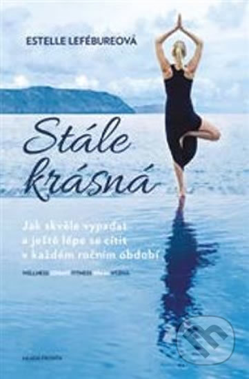 Kniha: Stále krásná (Estelle Lefébure). Mladá fronta, 2019 Kniha: Stále krásná (Estelle Lefébure). Mladá fronta, 2019
