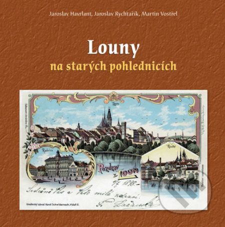Kniha: Louny na starých pohlednicích (Jaroslav Havrlant). Baron, 2018 Kniha: Louny na starých pohlednicích (Jaroslav Havrlant). Baron, 2018