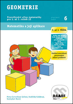 Geometrie 2. a 3. třída Pracovní sešit 6 - Petra Cemerková Golová, Naděžda Kalábová, Svatopluk Mareš, Raabe, 2014
