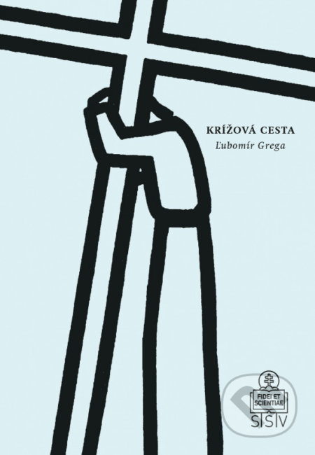Kniha: Krížová cesta / pokoncilová (Ľubomír Grega). Spolok svätého Vojtecha, 2019 Kniha: Krížová cesta / pokoncilová (Ľubomír Grega). Spolok svätého Vojtecha, 2019