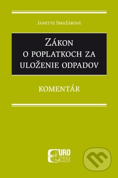Zákon o poplatkoch za uloženie odpadov - Janette Smažáková, Eurokódex, 2019