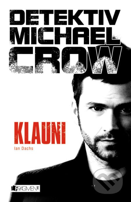 Detektiv Michael Crow: Klauni - Ian Dachs, Nakladatelství Fragment, 2014