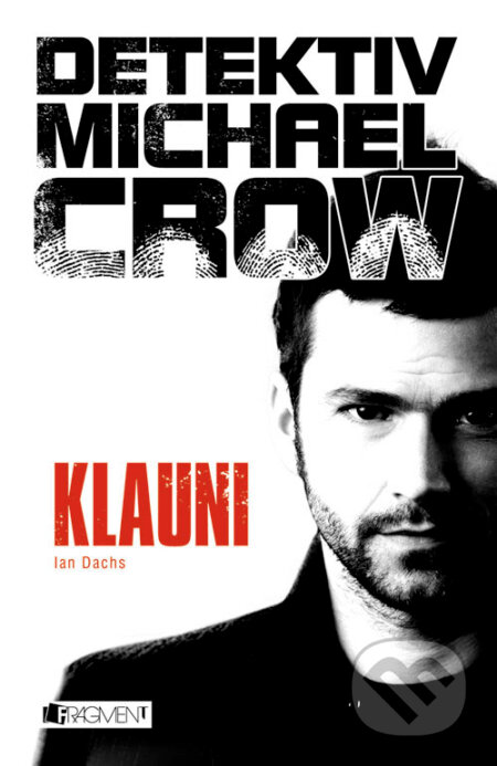 E-kniha: Detektiv Michael Crow: Klauni (Ian Dachs). Nakladatelství Fragment, 2014 E-kniha: Detektiv Michael Crow: Klauni (Ian Dachs). Nakladatelství Fragment, 2014