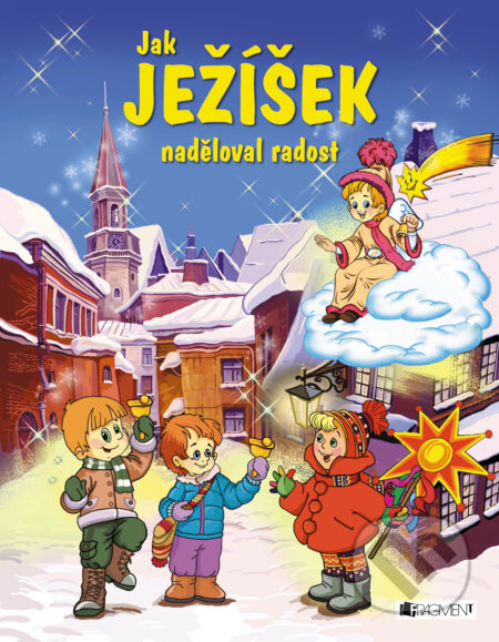 E-kniha: Jak Ježíšek naděloval radost (František Ber a Pavel Baštýř). Nakladatelství Fragment, 2014 E-kniha: Jak Ježíšek naděloval radost (František Ber a Pavel Baštýř). Nakladatelství Fragment, 2014