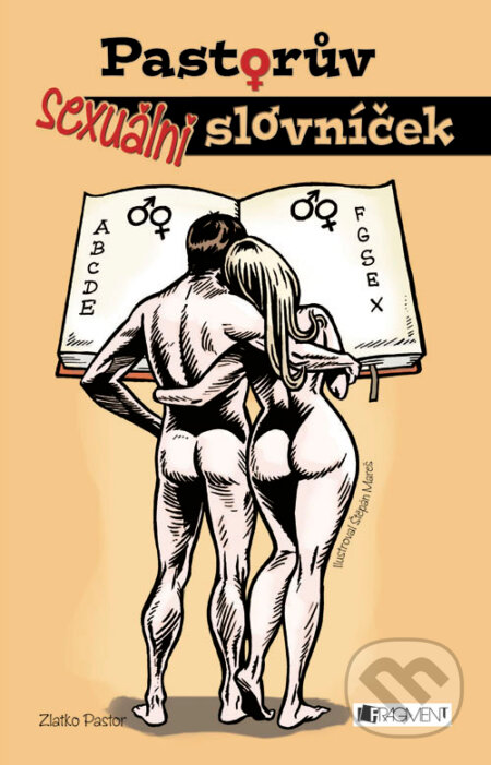 E-kniha: Pastorův sexuální slovníček (Zlatko Pastor). Nakladatelství Fragment, 2012 E-kniha: Pastorův sexuální slovníček (Zlatko Pastor). Nakladatelství Fragment, 2012