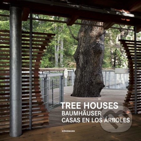Kniha: Tree Houses (Alonso Claudia Martínez). Koenemann, 2018 Kniha: Tree Houses (Alonso Claudia Martínez). Koenemann, 2018