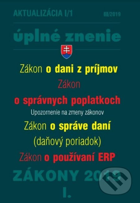 Kniha: Aktualizácia I/1 2019 – Úplné znenie zákonov po novele (Poradca s.r.o.). Poradca s.r.o., 2019 Kniha: Aktualizácia I/1 2019 – Úplné znenie zákonov po novele (Poradca s.r.o.). Poradca s.r.o., 2019