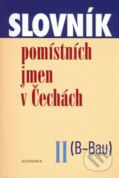 Kniha: Slovník pomístných jmen v Čechách II. (Jana Matúšová). Academia, 2006 Kniha: Slovník pomístných jmen v Čechách II. (Jana Matúšová). Academia, 2006