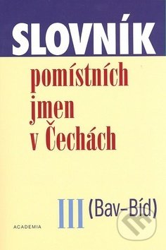 Kniha: Slovník pomístních jmen v Čechách III (Jana Matúšová). Academia, 2007 Kniha: Slovník pomístních jmen v Čechách III (Jana Matúšová). Academia, 2007