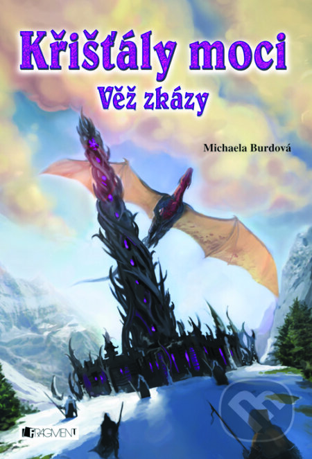 E-kniha: Křišťály moci - Věž zkázy (Michaela Burdová). Nakladatelství Fragment, 2011 E-kniha: Křišťály moci - Věž zkázy (Michaela Burdová). Nakladatelství Fragment, 2011