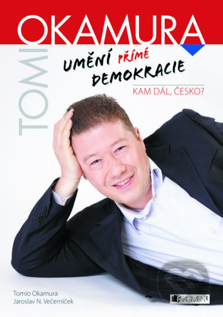 E-kniha: Tomio Okamura: Umění přímé demokracie (Tomio Okamura). Nakladatelství Fragment, 2013 E-kniha: Tomio Okamura: Umění přímé demokracie (Tomio Okamura). Nakladatelství Fragment, 2013