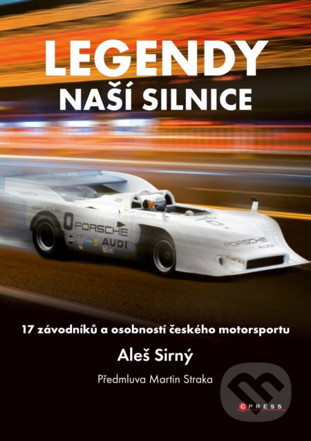 Kniha: Legendy naší silnice (Aleš Sirný). CPRESS, 2019 Kniha: Legendy naší silnice (Aleš Sirný). CPRESS, 2019