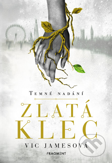 E-kniha: Temné nadání: Zlatá klec (Vic James). Nakladatelství Fragment, 2019 E-kniha: Temné nadání: Zlatá klec (Vic James). Nakladatelství Fragment, 2019