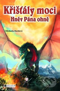 E-kniha: Křišťály moci - Hněv Pána ohně (Michaela Burdová). Nakladatelství Fragment, 2011 E-kniha: Křišťály moci - Hněv Pána ohně (Michaela Burdová). Nakladatelství Fragment, 2011
