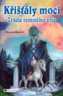 E-kniha: Křišťály moci – Zrada temného elfa (Michaela Burdová). Nakladatelství Fragment, 2010 E-kniha: Křišťály moci – Zrada temného elfa (Michaela Burdová). Nakladatelství Fragment, 2010