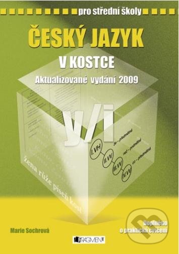 E-kniha: Český jazyk v kostce pro střední školy (Marie Sochrová). Nakladatelství Fragment, 2011 E-kniha: Český jazyk v kostce pro střední školy (Marie Sochrová). Nakladatelství Fragment, 2011