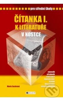 E-kniha: Čítanka I. k literatuře v kostce pro střední školy (Marie Sochrová). Nakladatelství Fragment, 2011 E-kniha: Čítanka I. k literatuře v kostce pro střední školy (Marie Sochrová). Nakladatelství Fragment, 2011