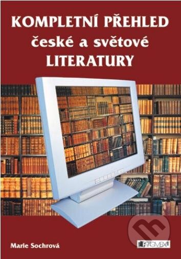 E-kniha: Kompletní přehled české a světové literatury (Marie Sochrová). Nakladatelství Fragment, 2007 E-kniha: Kompletní přehled české a světové literatury (Marie Sochrová). Nakladatelství Fragment, 2007