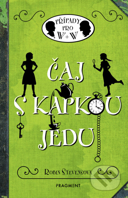 E-kniha: Čaj s kapkou jedu (Robin Stevens). Nakladatelství Fragment, 2018 E-kniha: Čaj s kapkou jedu (Robin Stevens). Nakladatelství Fragment, 2018