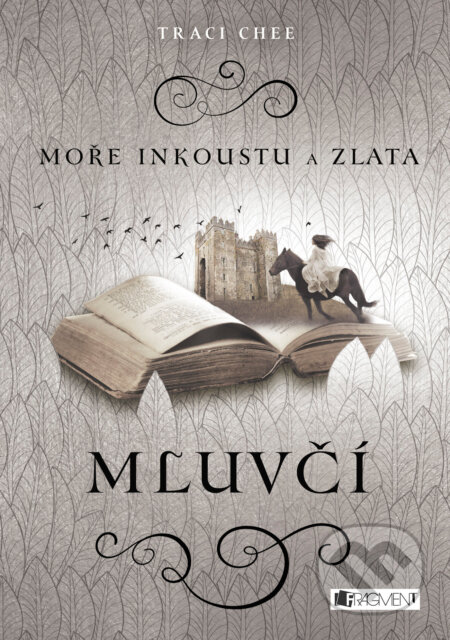 E-kniha: Moře inkoustu a zlata: Mluvčí (Traci Chee). Nakladatelství Fragment, 2018 E-kniha: Moře inkoustu a zlata: Mluvčí (Traci Chee). Nakladatelství Fragment, 2018