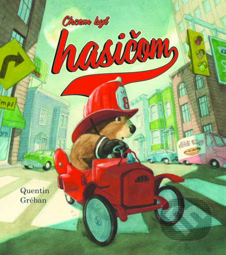Kniha: Chcem byť hasičom (Quentin Gréban). Fortuna Libri, 2019 Kniha: Chcem byť hasičom (Quentin Gréban). Fortuna Libri, 2019