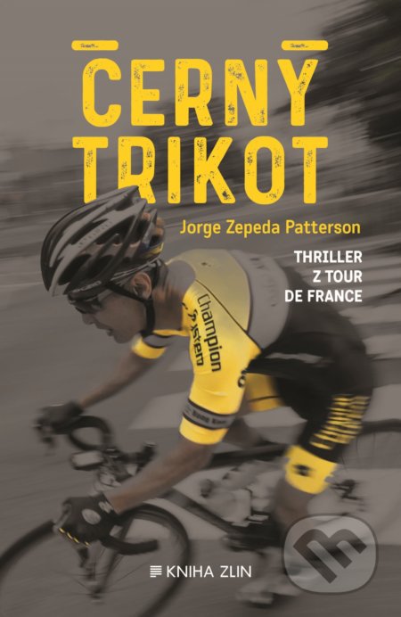 Kniha: Černý trikot (Jorge Zepeda Petterson). Kniha Zlín, 2019 Kniha: Černý trikot (Jorge Zepeda Petterson). Kniha Zlín, 2019