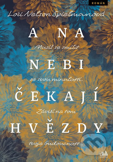 Kniha: A na nebi čekají hvězdy (Lori Nelson Spielman). Cosmopolis, 2019 Kniha: A na nebi čekají hvězdy (Lori Nelson Spielman). Cosmopolis, 2019