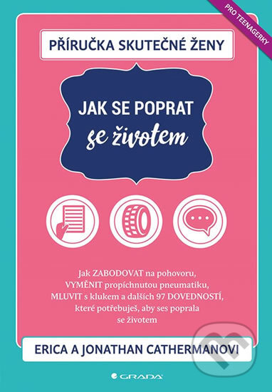 Kniha: Příručka skutečné ženy: Jak se poprat se životem (Erica Catherman a Jonathan Catherman). Grada, 2019 Kniha: Příručka skutečné ženy: Jak se poprat se životem (Erica Catherman a Jonathan Catherman). Grada, 2019