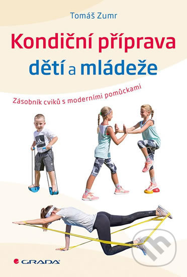 Kniha: Kondiční příprava dětí a mládeže (Tomáš Zumr). Grada, 2019 Kniha: Kondiční příprava dětí a mládeže (Tomáš Zumr). Grada, 2019