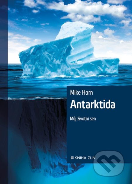 Kniha: Antarktida (Mike Horn). Kniha Zlín, 2019 Kniha: Antarktida (Mike Horn). Kniha Zlín, 2019