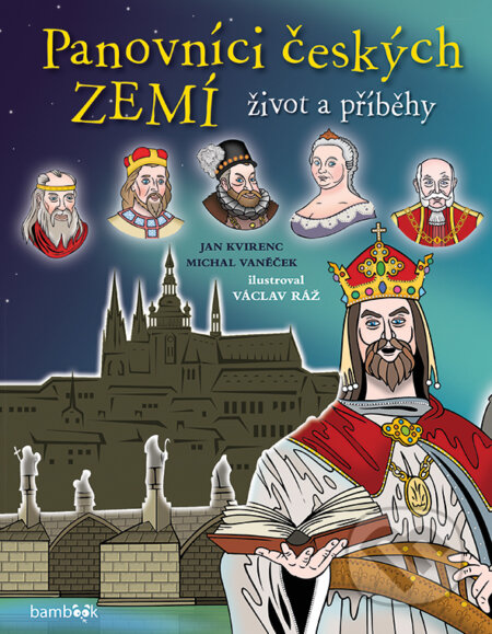 E-kniha: Panovníci českých zemí - život a příběhy (Jan Kvirenc, Michal Vaněček a Václav Ráž). Grada, 2018 E-kniha: Panovníci českých zemí - život a příběhy (Jan Kvirenc, Michal Vaněček a Václav Ráž). Grada, 2018
