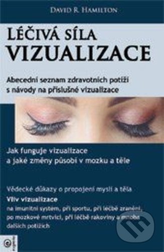 Kniha: Léčivá síla vizualizace (David R. Hamilton). Eugenika, 2019 Kniha: Léčivá síla vizualizace (David R. Hamilton). Eugenika, 2019