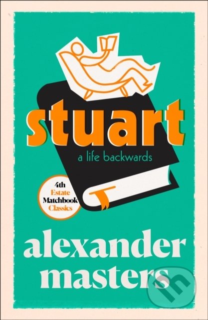 Kniha: Stuart (Alexander Masters). Fourth Estate, 2019 Kniha: Stuart (Alexander Masters). Fourth Estate, 2019