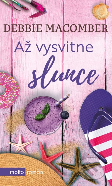 Kniha: Až vysvitne slunce (Debbie Macomber). Motto, 2019 Kniha: Až vysvitne slunce (Debbie Macomber). Motto, 2019