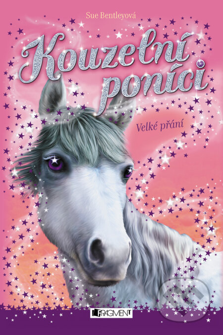 E-kniha: Kouzelní poníci: Velké přání (Sue Bentley). Nakladatelství Fragment, 2018 E-kniha: Kouzelní poníci: Velké přání (Sue Bentley). Nakladatelství Fragment, 2018