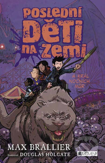E-kniha: Poslední děti na Zemi a král nočních můr (Max Brallier). Nakladatelství Fragment, 2018 E-kniha: Poslední děti na Zemi a král nočních můr (Max Brallier). Nakladatelství Fragment, 2018