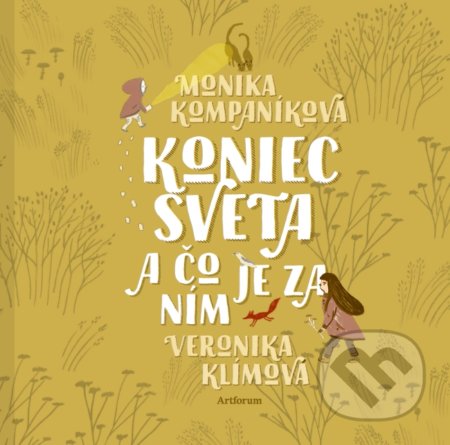 Kniha: Koniec sveta a čo je za ním (Monika Kompaníková), 2019 Kniha: Koniec sveta a čo je za ním (Monika Kompaníková), 2019