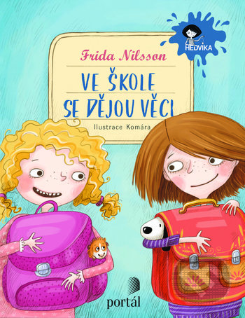 Kniha: Ve škole se dějou věci! (Frida Nilsson). Portál, 2019 Kniha: Ve škole se dějou věci! (Frida Nilsson). Portál, 2019