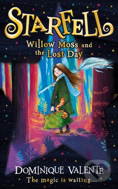 Kniha: Starfell: Willow Moss And The Lost Day (Dominique Valente). HarperCollins, 2019 Kniha: Starfell: Willow Moss And The Lost Day (Dominique Valente). HarperCollins, 2019