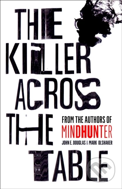 Kniha: The Killer Across The Table (John E. Douglas). William Collins, 2019 Kniha: The Killer Across The Table (John E. Douglas). William Collins, 2019